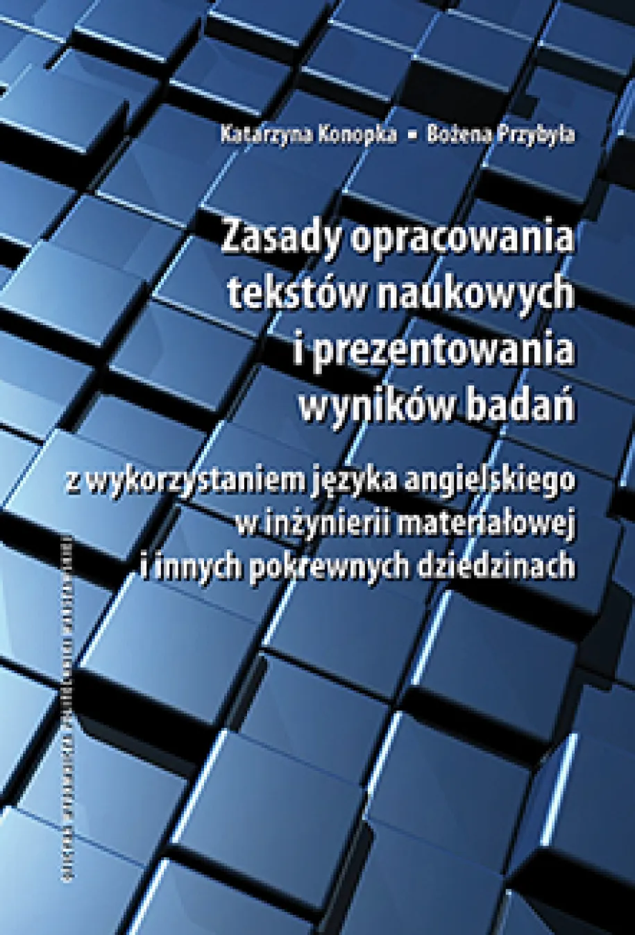 Zasady opracowania tekstów naukowych i prezentowania wyników badań z wykorzystaniem języka angielskiego w inżynierii materiałowej i innych pokrewnych dziedzinach