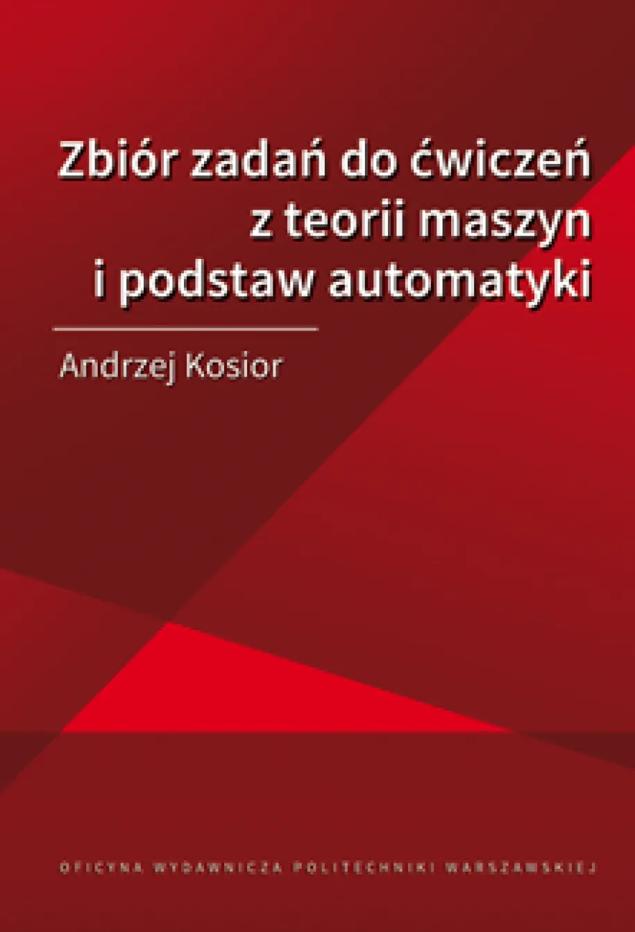 Zbiór zadań do ćwiczeń z teorii maszyn i podstaw automatyki
