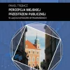 Zeszyt “Architektura” nr 19, Percepcja miejskiej przestrzeni publicznej w ujęciu kategorii witruwiańskich