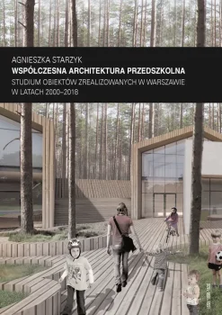 Zeszyt „Architektura” nr 18, Współczesna architektura przedszkolna. Studium obiektów zrealizowanych w Warszawie w latach 2000–2018